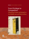 From Privilege to Competition (eBook): Unlocking Private-Led Growth in the Middle East and North Africa